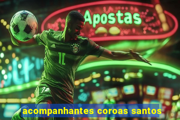 acompanhantes coroas santos